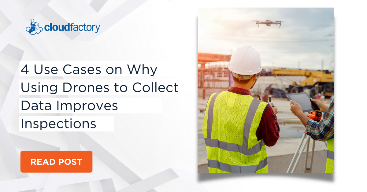 4 Use Cases on Why Using Drones to Collect Data Improves Inspections