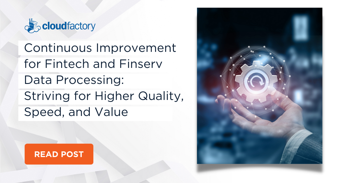 Continuous Improvement for Fintech and Finserv Data Processing: Striving for Higher Quality, Speed, and Value