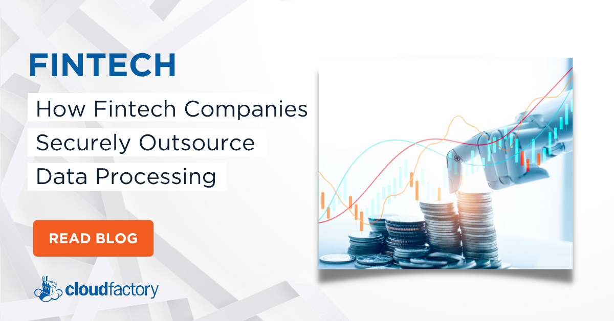 How Fintech Companies Securely Outsource Data Processing