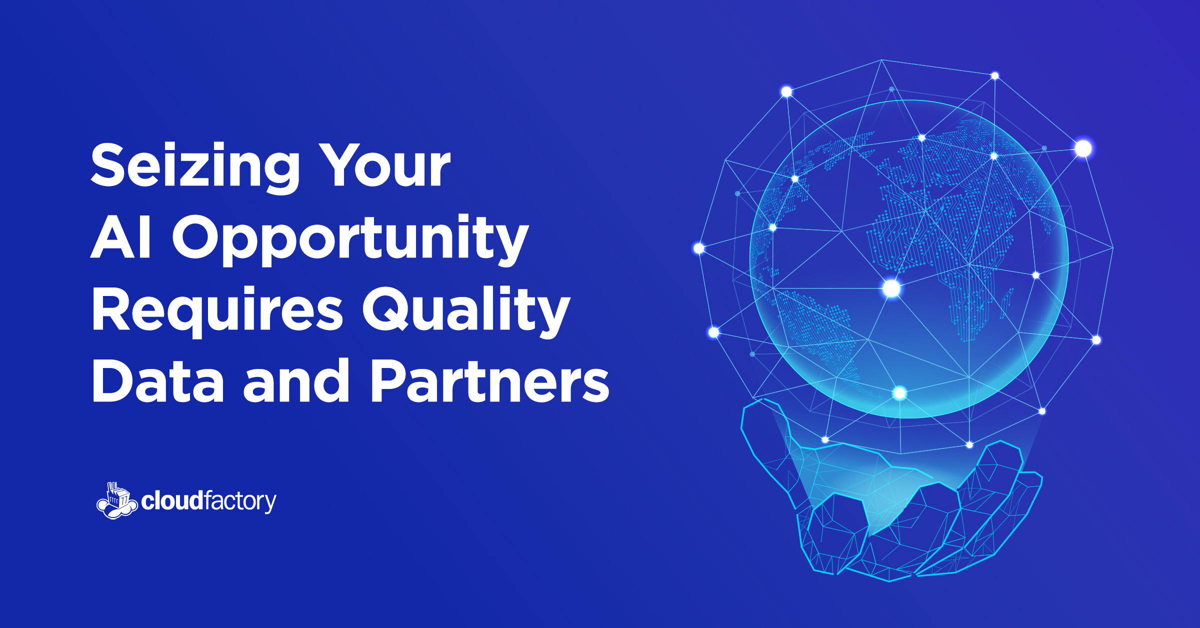 Seizing Your AI Opportunity Requires Quality Data and Partners