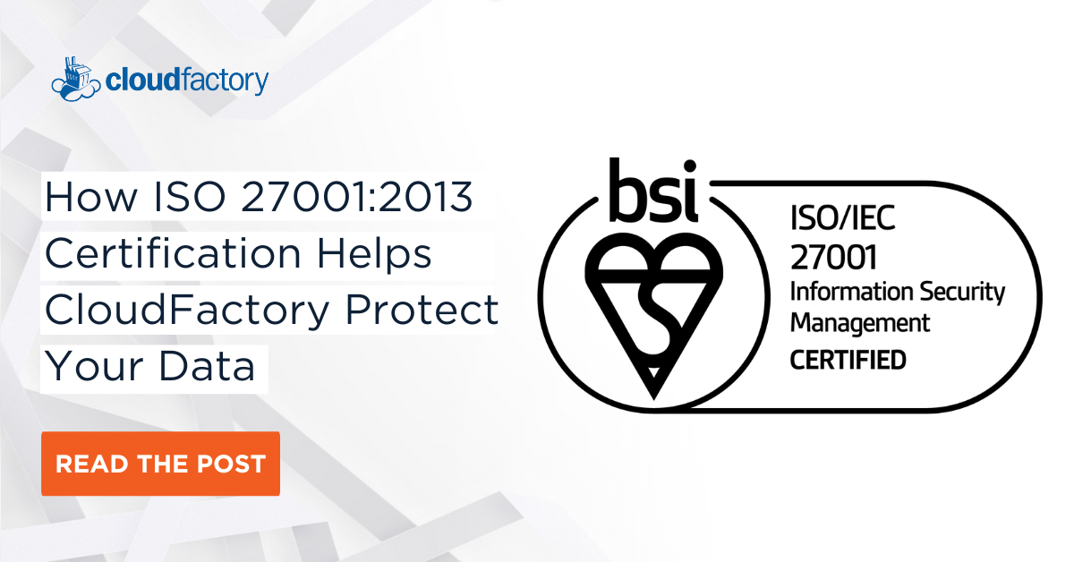 How ISO 27001:2013 Certification Helps CloudFactory Protect Your Data